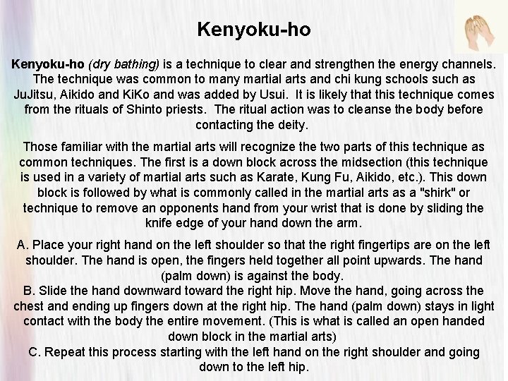 Kenyoku-ho (dry bathing) is a technique to clear and strengthen the energy channels. The Kenyoku-ho (dry bathing) is a technique to clear and strengthen the energy channels. The