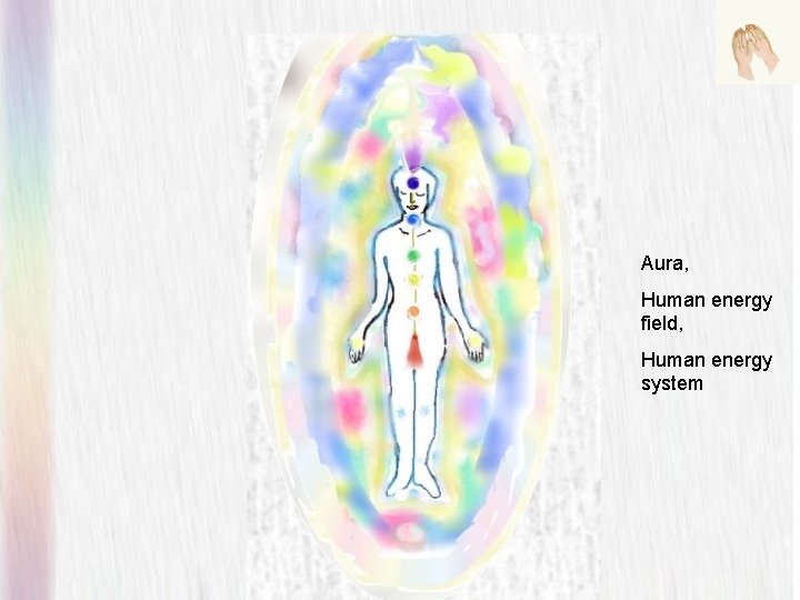 Aura, Human energy field, Human energy system Aura, Human energy field, Human energy system