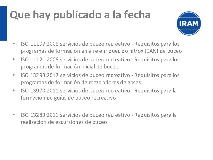 Que hay publicado a la fecha • ISO 11107: 2009 servicios de buceo recreativo