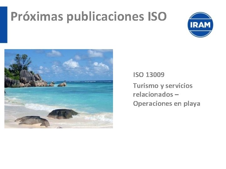 Próximas publicaciones ISO 13009 Turismo y servicios relacionados – Operaciones en playa 