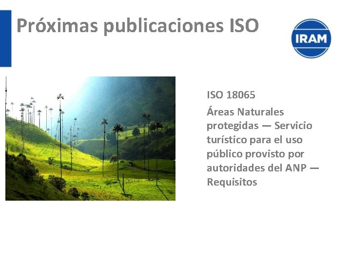 Próximas publicaciones ISO 18065 Áreas Naturales protegidas — Servicio turístico para el uso público