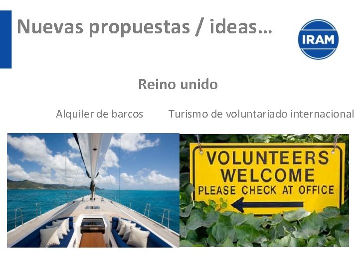 Nuevas propuestas / ideas… Reino unido Alquiler de barcos Turismo de voluntariado internacional 