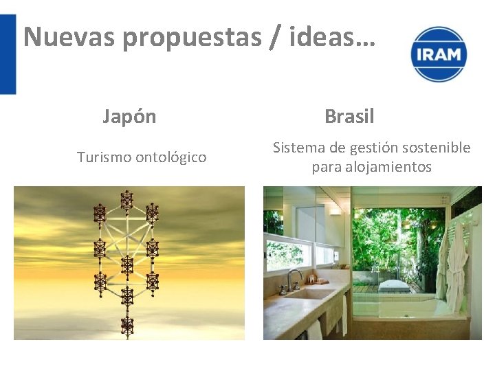 Nuevas propuestas / ideas… Japón Turismo ontológico Brasil Sistema de gestión sostenible para alojamientos