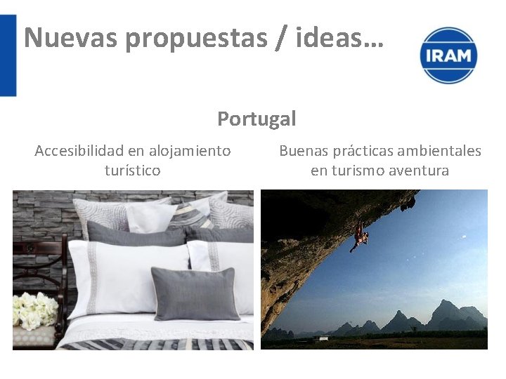 Nuevas propuestas / ideas… Portugal Accesibilidad en alojamiento turístico Buenas prácticas ambientales en turismo