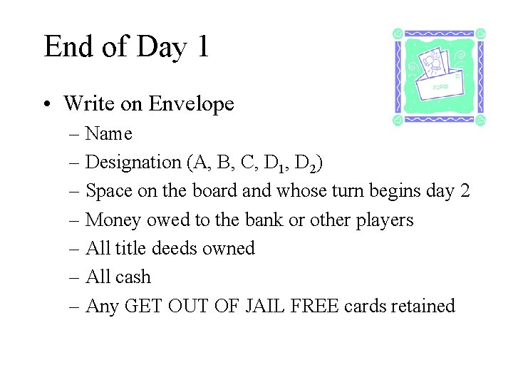End of Day 1 • Write on Envelope – Name – Designation (A, B, End of Day 1 • Write on Envelope – Name – Designation (A, B,