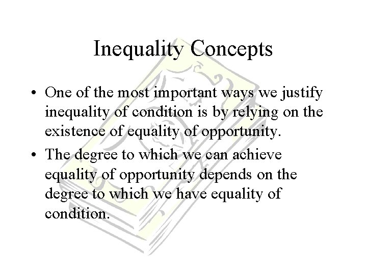 Inequality Concepts • One of the most important ways we justify inequality of condition Inequality Concepts • One of the most important ways we justify inequality of condition