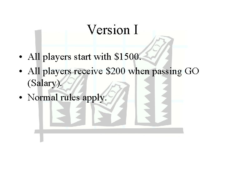 Version I • All players start with $1500. • All players receive $200 when Version I • All players start with $1500. • All players receive $200 when