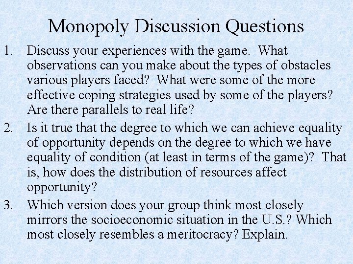 Monopoly Discussion Questions 1. Discuss your experiences with the game. What observations can you Monopoly Discussion Questions 1. Discuss your experiences with the game. What observations can you