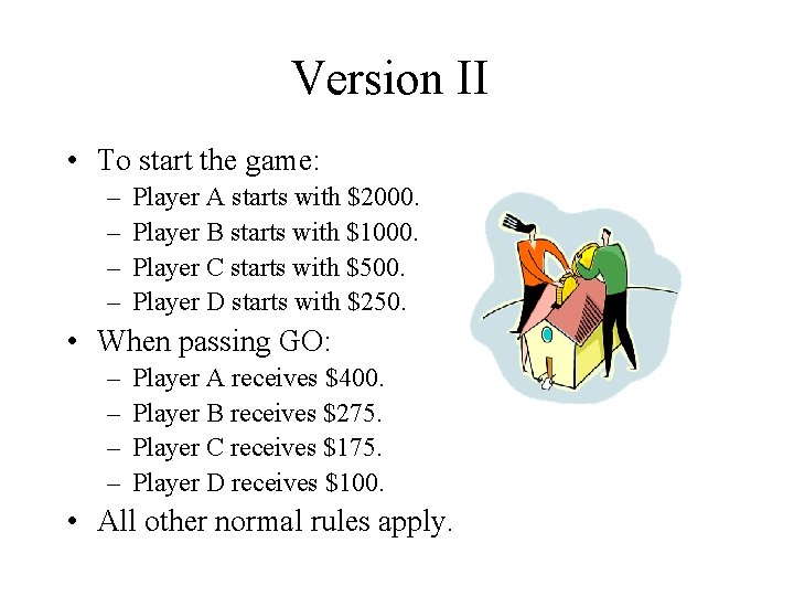 Version II • To start the game: – – Player A starts with $2000. Version II • To start the game: – – Player A starts with $2000.