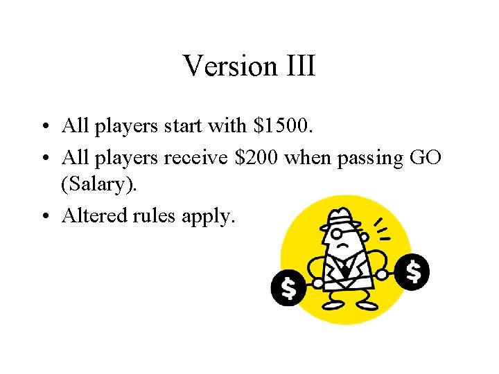 Version III • All players start with $1500. • All players receive $200 when Version III • All players start with $1500. • All players receive $200 when