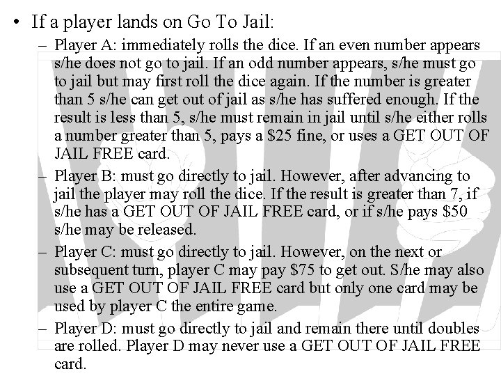 • If a player lands on Go To Jail: – Player A: immediately • If a player lands on Go To Jail: – Player A: immediately