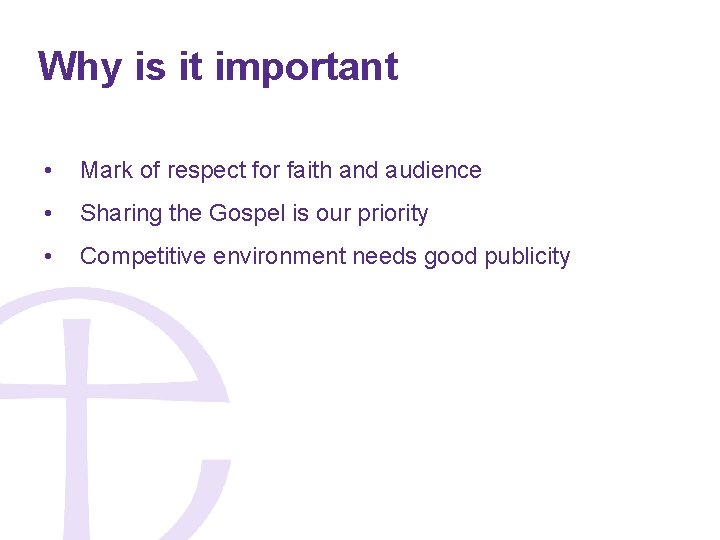 Why is it important • Mark of respect for faith and audience • Sharing