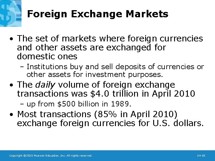 Foreign Exchange Markets • The set of markets where foreign currencies and other assets