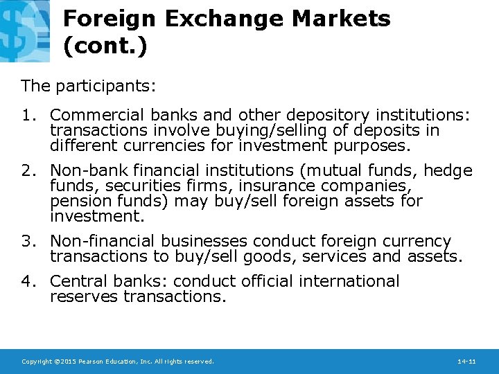 Foreign Exchange Markets (cont. ) The participants: 1. Commercial banks and other depository institutions: