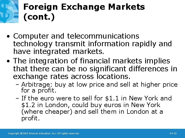 Foreign Exchange Markets (cont. ) • Computer and telecommunications technology transmit information rapidly and