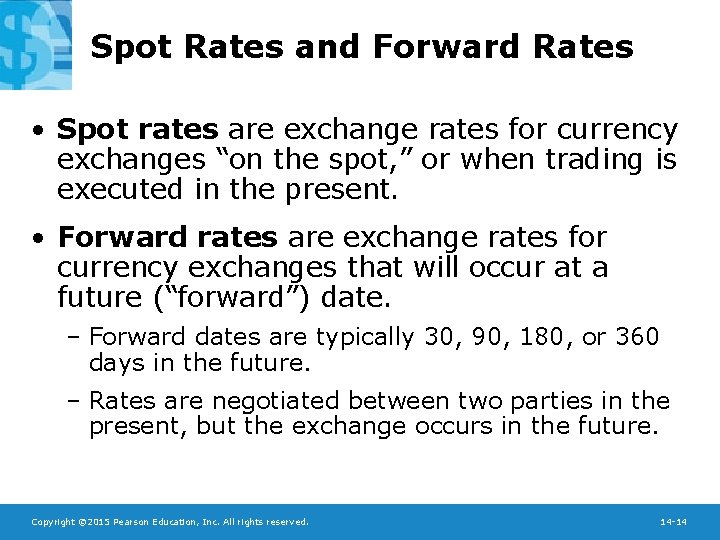 Spot Rates and Forward Rates • Spot rates are exchange rates for currency exchanges
