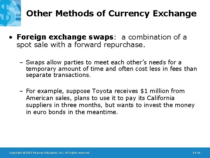 Other Methods of Currency Exchange • Foreign exchange swaps: a combination of a spot