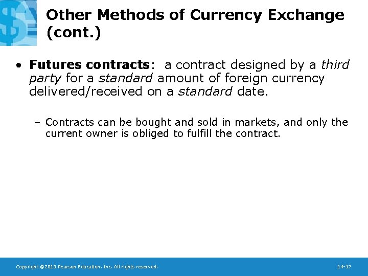 Other Methods of Currency Exchange (cont. ) • Futures contracts: a contract designed by