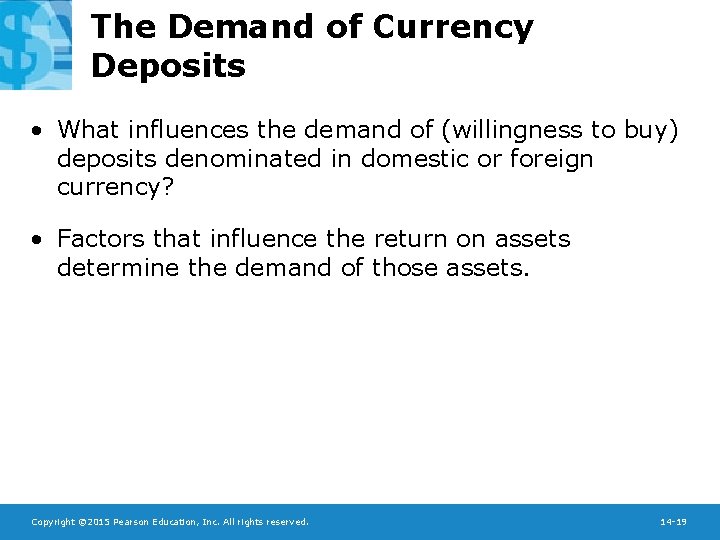 The Demand of Currency Deposits • What influences the demand of (willingness to buy)