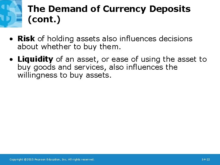 The Demand of Currency Deposits (cont. ) • Risk of holding assets also influences