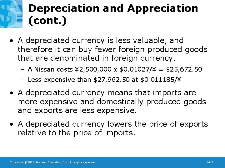 Depreciation and Appreciation (cont. ) • A depreciated currency is less valuable, and therefore