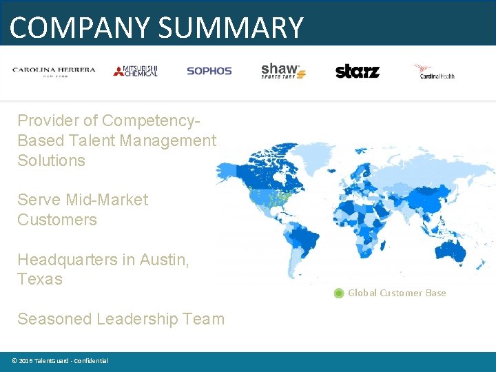 COMPANY SUMMARY Provider of Competency. Based Talent Management Solutions Serve Mid-Market Customers Headquarters in