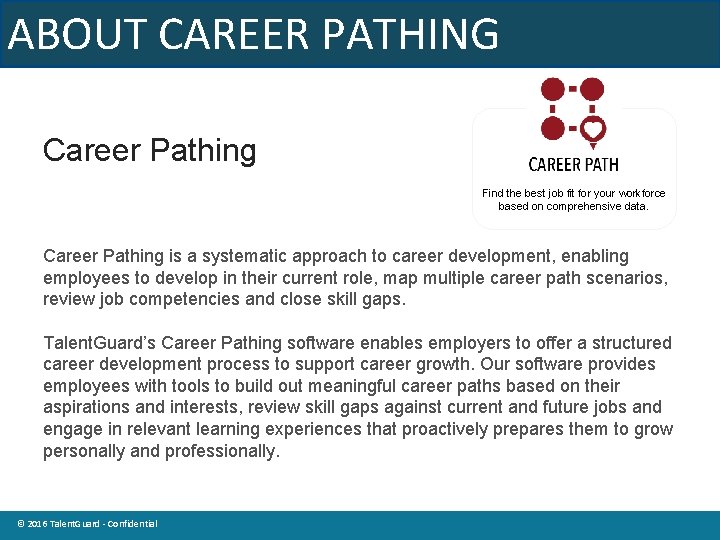 ABOUT CAREER PATHING Career Pathing Find the best job fit for your workforce based