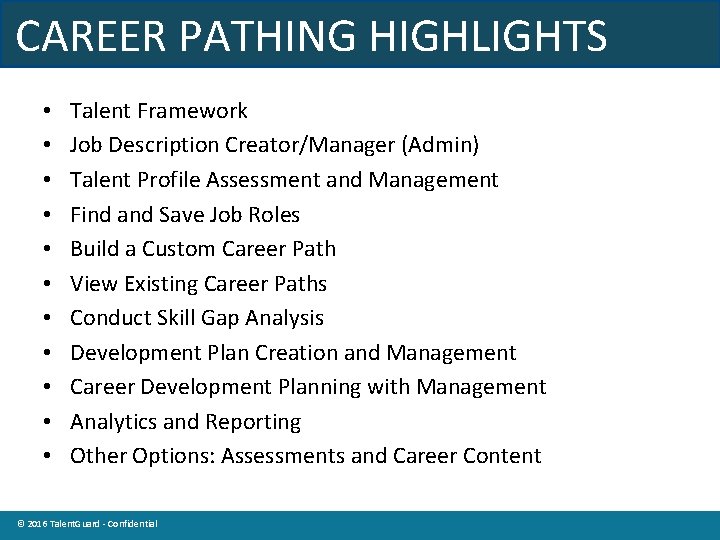 CAREER PATHING HIGHLIGHTS • • • Talent Framework Job Description Creator/Manager (Admin) Talent Profile