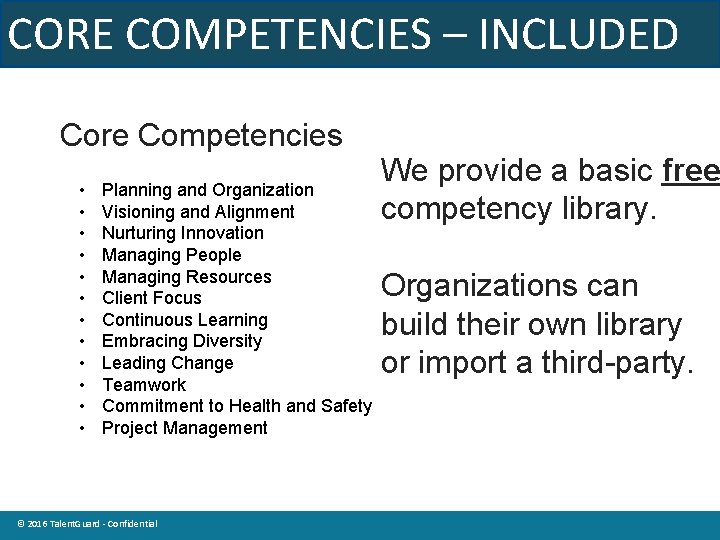 CORE COMPETENCIES – INCLUDED FOR FREE Core Competencies • • • We provide a