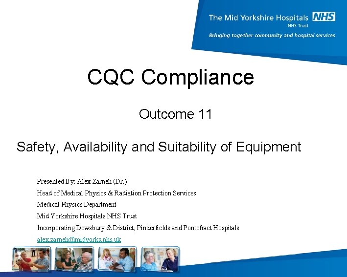 CQC Compliance Outcome 11 Safety, Availability and Suitability of Equipment Presented By: Alex Zarneh