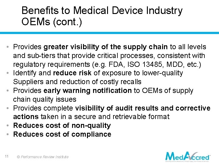 Benefits to Medical Device Industry OEMs (cont. ) • Provides greater visibility of the Benefits to Medical Device Industry OEMs (cont. ) • Provides greater visibility of the