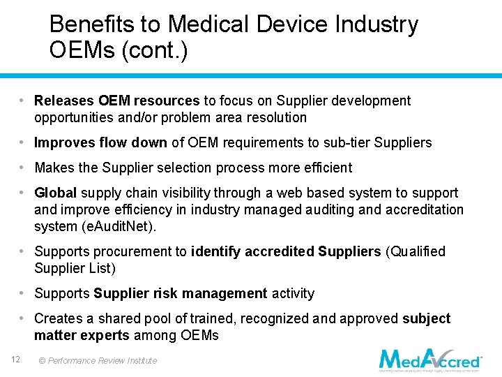 Benefits to Medical Device Industry OEMs (cont. ) • Releases OEM resources to focus Benefits to Medical Device Industry OEMs (cont. ) • Releases OEM resources to focus