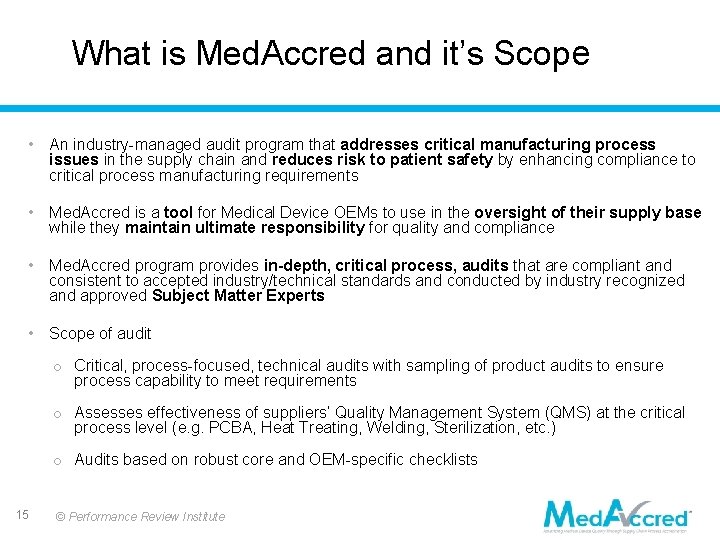What is Med. Accred and it’s Scope • An industry-managed audit program that addresses What is Med. Accred and it’s Scope • An industry-managed audit program that addresses