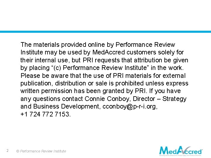 The materials provided online by Performance Review Institute may be used by Med. Accred The materials provided online by Performance Review Institute may be used by Med. Accred