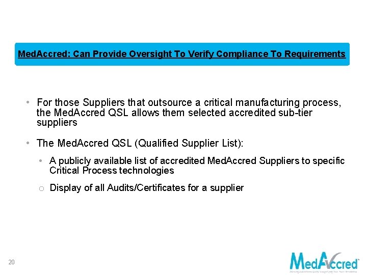 Med. Accred: Can Provide Oversight To Verify Compliance To Requirements • For those Suppliers Med. Accred: Can Provide Oversight To Verify Compliance To Requirements • For those Suppliers