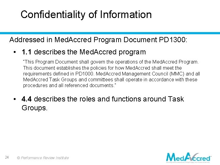 Confidentiality of Information Addressed in Med. Accred Program Document PD 1300: • 1. 1 Confidentiality of Information Addressed in Med. Accred Program Document PD 1300: • 1. 1