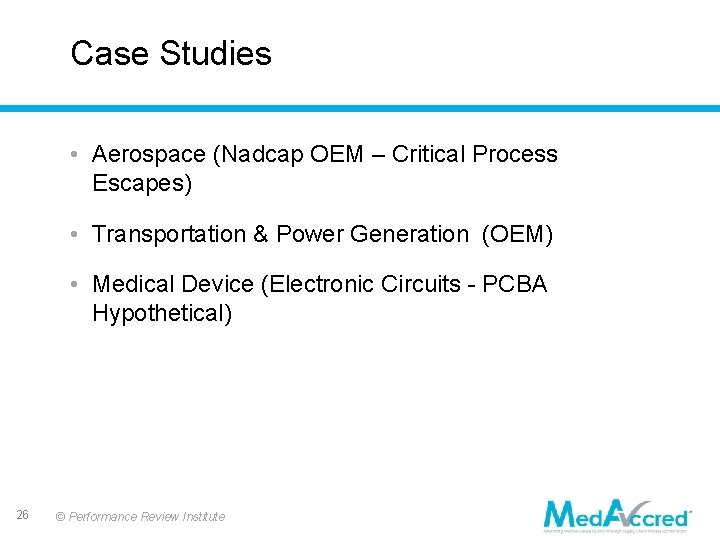 Case Studies • Aerospace (Nadcap OEM – Critical Process Escapes) • Transportation & Power Case Studies • Aerospace (Nadcap OEM – Critical Process Escapes) • Transportation & Power