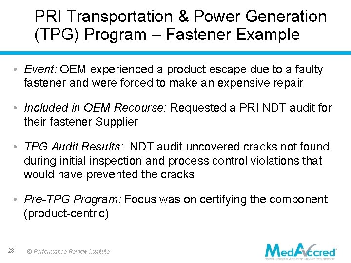 PRI Transportation & Power Generation (TPG) Program – Fastener Example • Event: OEM experienced PRI Transportation & Power Generation (TPG) Program – Fastener Example • Event: OEM experienced