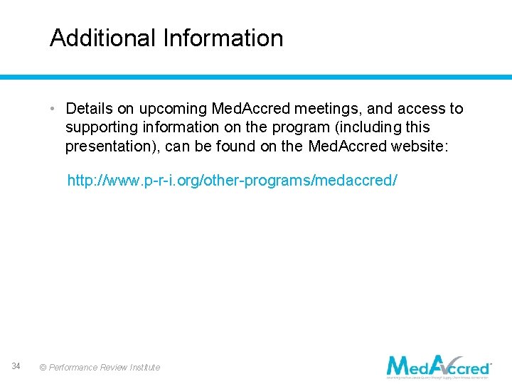 Additional Information • Details on upcoming Med. Accred meetings, and access to supporting information Additional Information • Details on upcoming Med. Accred meetings, and access to supporting information