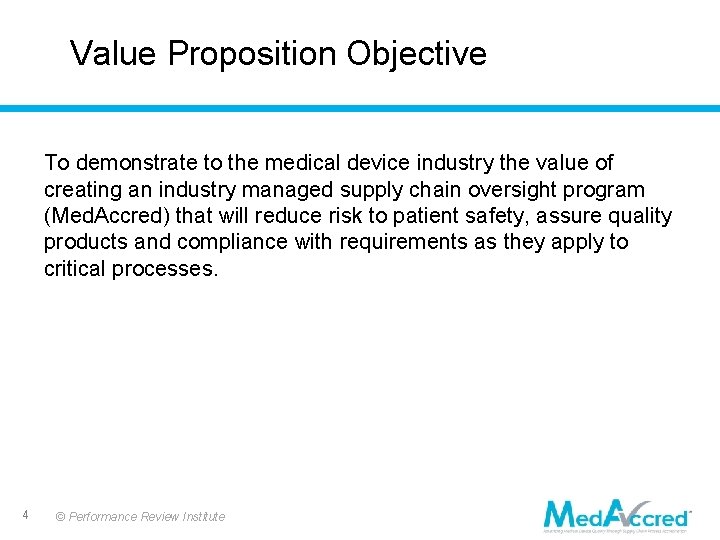 Value Proposition Objective To demonstrate to the medical device industry the value of creating Value Proposition Objective To demonstrate to the medical device industry the value of creating