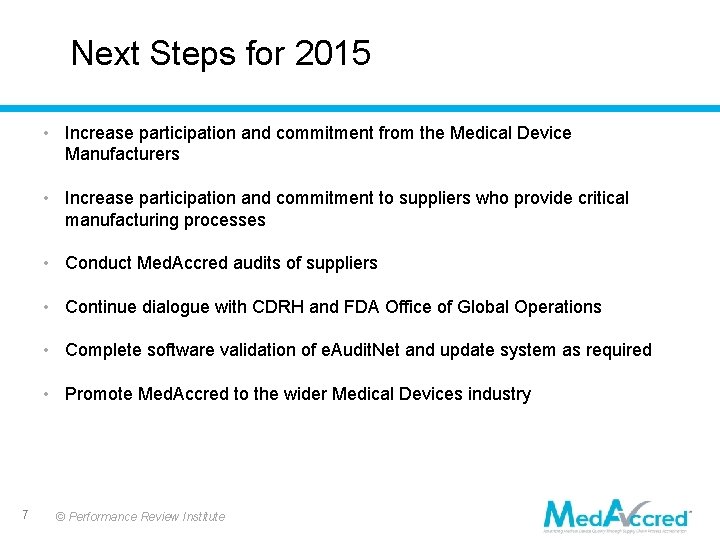 Next Steps for 2015 • Increase participation and commitment from the Medical Device Manufacturers Next Steps for 2015 • Increase participation and commitment from the Medical Device Manufacturers