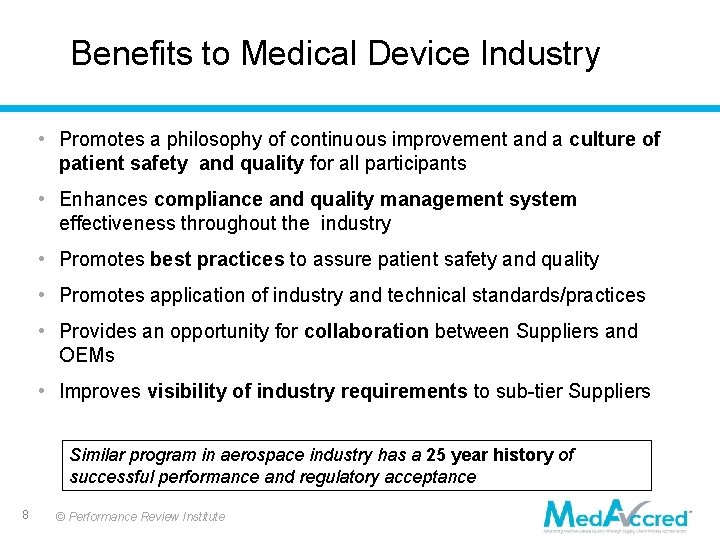 Benefits to Medical Device Industry • Promotes a philosophy of continuous improvement and a Benefits to Medical Device Industry • Promotes a philosophy of continuous improvement and a