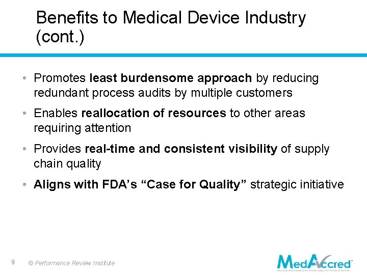 Benefits to Medical Device Industry (cont. ) • Promotes least burdensome approach by reducing Benefits to Medical Device Industry (cont. ) • Promotes least burdensome approach by reducing