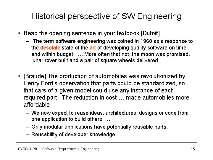 Historical perspective of SW Engineering • Read the opening sentence in your textbook [Dutoit]