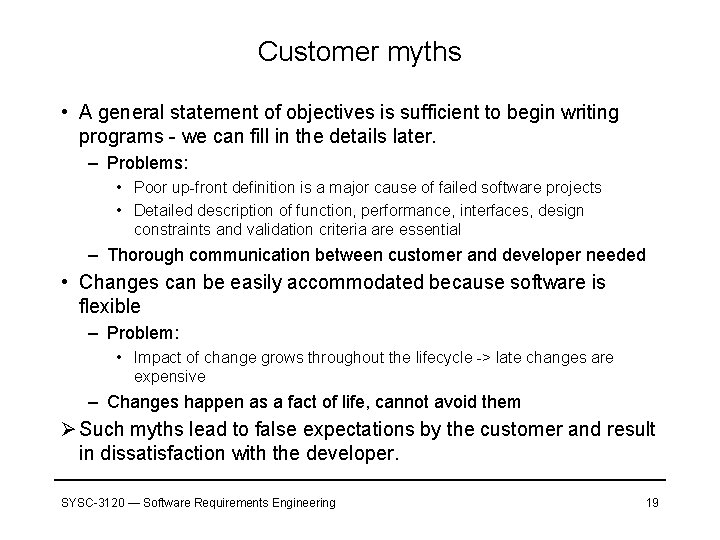 Customer myths • A general statement of objectives is sufficient to begin writing programs