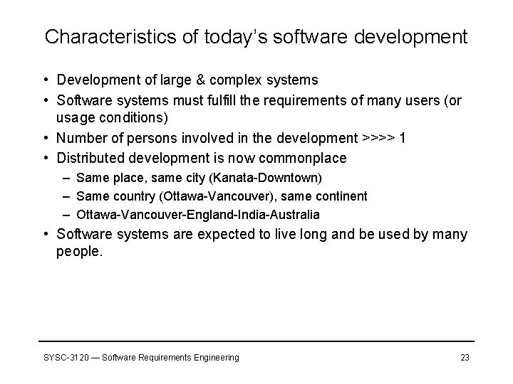 Characteristics of today’s software development • Development of large & complex systems • Software