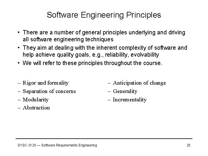 Software Engineering Principles • There a number of general principles underlying and driving all