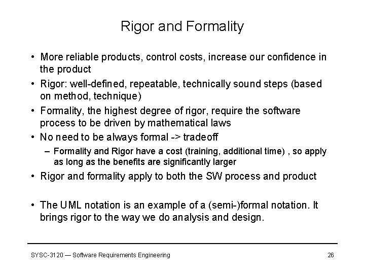 Rigor and Formality • More reliable products, control costs, increase our confidence in the