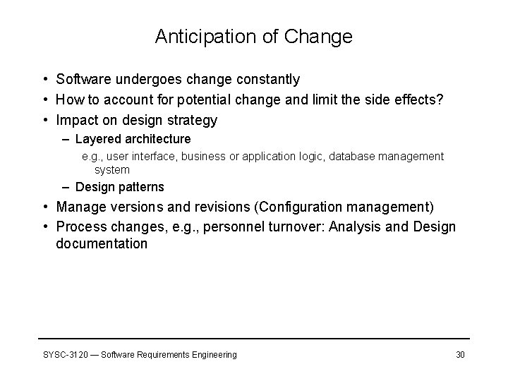 Anticipation of Change • Software undergoes change constantly • How to account for potential