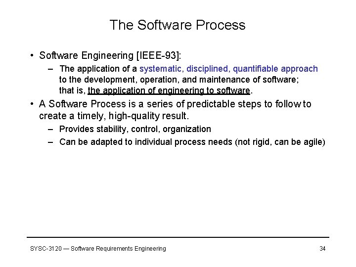 The Software Process • Software Engineering [IEEE-93]: – The application of a systematic, disciplined,